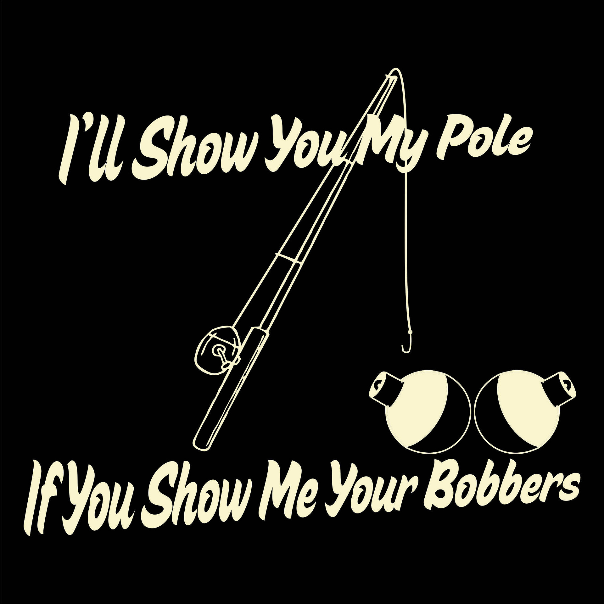 I'll Show You My Pole If You Show Me Your Bobbers – Fishing Shirt – Funny  Fishing Shirt – Fishing Gift – Fish Naked – Fisherman Gift – Visions Screen  Printing